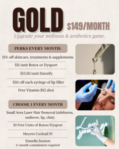 Graphic for the Gold Plan membership priced at $149/month. Highlights $11 Botox or Dysport, $13.50 Daxxify, 15% off skincare and supplements, $50 off filler, a monthly B12 shot, and choice of laser hair removal, 10 free Botox units, Meyers IV, or Emsella. Requires 6-month commitment.