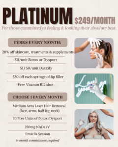 Graphic for the Platinum Plan membership priced at $249/month. Features $11 Botox or Dysport, $13.50 Daxxify, 20% off skincare, treatments, and supplements, $50 off lip filler, monthly B12 shot, and choice of NAD+ IV, Emsella, 15 Botox units, or medium area laser hair removal. 6-month commitment required.
