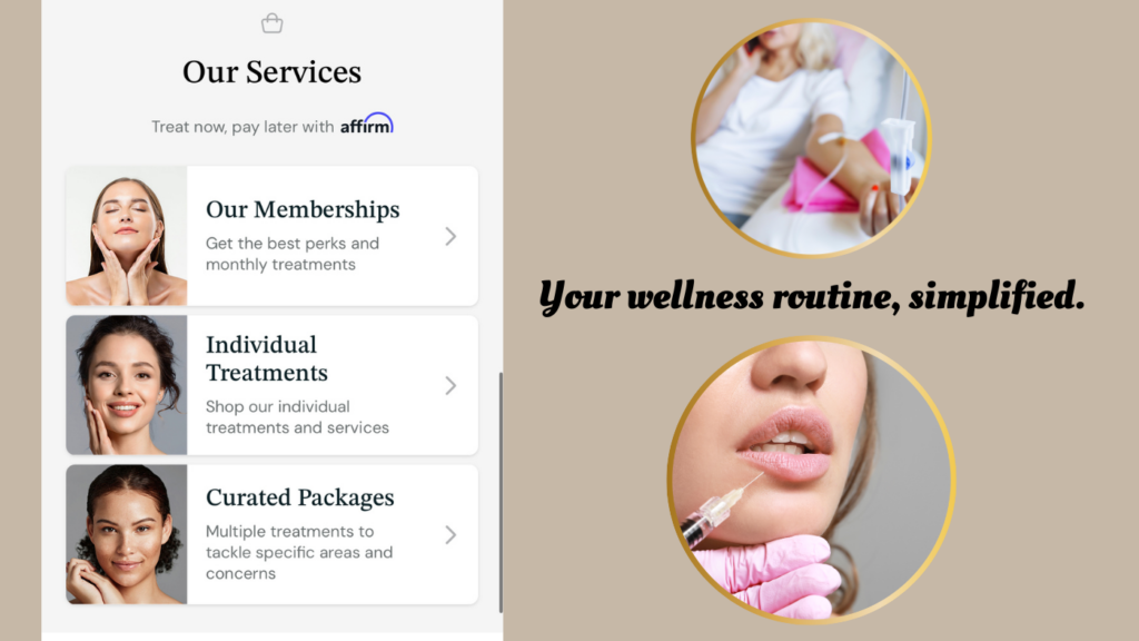 App screen displaying medspa services including memberships, individual treatments, and curated packages with Affirm payment option. On the right side, two circular images show a woman receiving an IV drip and another receiving a lip injection, alongside the text 'Your wellness routine, simplified.' on a beige background.